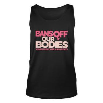 Pro Choice Pro Abortion Bans Off Our Bodies Womens Rights Tshirt Unisex Tank Top - Monsterry AU
