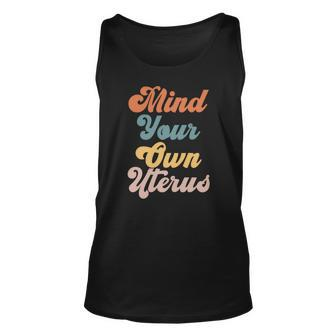 Pro Choice Womens Rights Mind Your Own Uterus Unisex Tank Top - Seseable