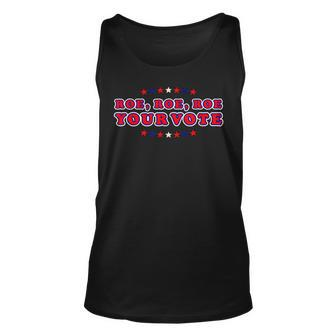 Pro Roe Pro Choice Womens Rights Roe Roe Roe Your Vote Unisex Tank Top - Seseable
