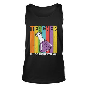 Proud Teacher I’Ll Be There For You Teacher Quote Graphic Shirt For Female Male Unisex Tank Top - Thegiftio UK