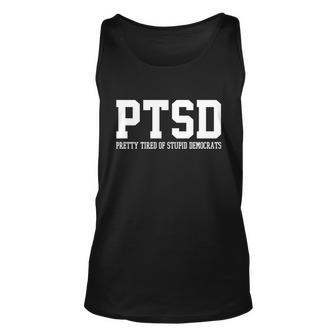 Ptsd Pretty Tired Of Stupid Democrats Funny Graphic Design Printed Casual Daily Basic Unisex Tank Top - Thegiftio UK