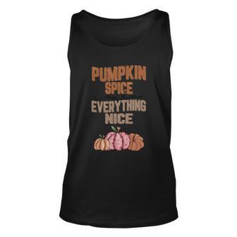 Pumpkin Spice And Everything Nice Thanksgiving Quote V4 Unisex Tank Top - Monsterry AU