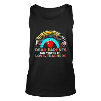 Rainbow Dear Parents Tag Youre It Last Day School Teacher Great Gift V2 Unisex Tank Top - Monsterry UK