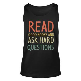 Read Good Books And Ask Hard Questions Funny Books Lover Unisex Tank Top - Thegiftio UK