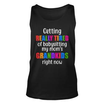 Really Tired Of Babysitting My Moms Grandkids Unisex Tank Top - Monsterry