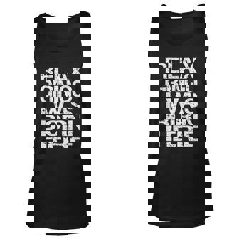 Relax Gringo - I Was Born Here Men Women Tank Top Graphic Print Unisex - Thegiftio