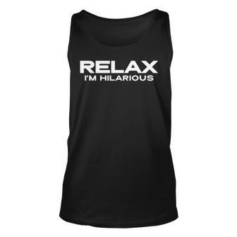 Relax Im Hilarious Unisex Tank Top - Seseable