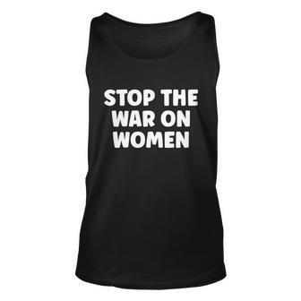 Reproductive Rights Stop The War On Women Feminist Great Gift Unisex Tank Top - Monsterry