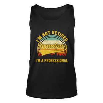 Retro Im Not Retired Im A Professional Grandpa Retirement Cool Gift Unisex Tank Top - Monsterry