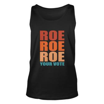 Roe Roe Roe Your Vote | Pro Roe | Protect Roe V Wade Unisex Tank Top - Monsterry