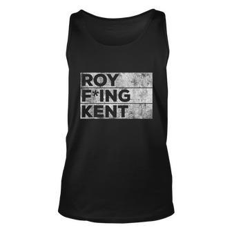 Roy Fing Kent Shirt Roy Fing Kent Tshirt Roy Freaking Kent Unisex Tank Top - Monsterry DE