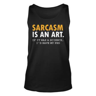 Sarcasm Is An Art Unisex Tank Top - Seseable