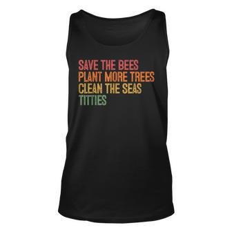 Save The Bees Plant More Trees Clean The Seas Titties Vintag Unisex Tank Top - Thegiftio