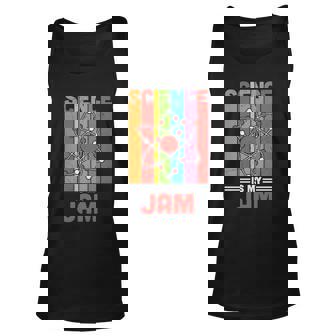 Science Is My Jam Proud Teacher Quote Graphic Shirt Unisex Tank Top - Monsterry