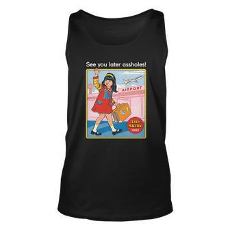 See You Later Assholes Tshirt Unisex Tank Top - Monsterry