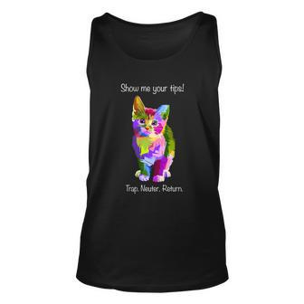 Show Me Your Tips Rainbow Kitty Trap Neuter Return Tnr Gift Unisex Tank Top - Monsterry CA