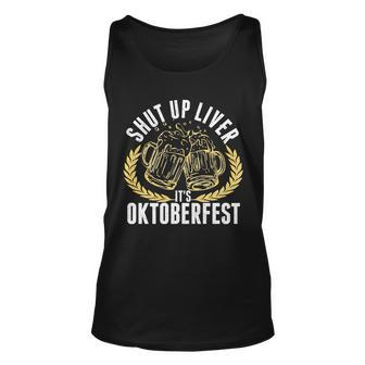 Shut Up Liver Its Oktoberfest Unisex Tank Top - Monsterry