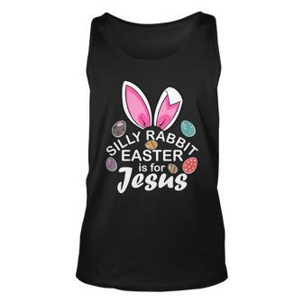 Silly Rabbit Easter Is For Jesus Easter Eggs Bunny Ears Unisex Tank Top - Monsterry CA