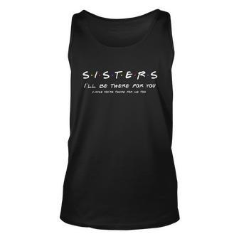 Sister Ill Be There For You Best Sister Unisex Tank Top - Thegiftio UK