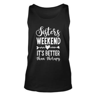 Sisters Weekend Its Better Than Therapy 2021 Meaningful Gift Unisex Tank Top - Monsterry
