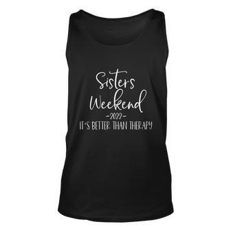 Sisters Weekend Its Better Than Therapy 2022 Girls Trip Cute Gift Unisex Tank Top - Monsterry