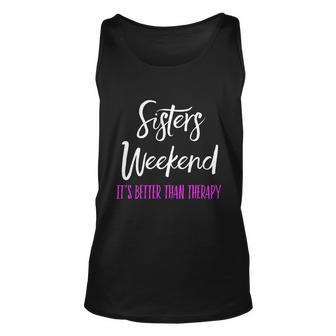 Sisters Weekend Its Better Than Therapy 2022 Girls Trip Gift Unisex Tank Top - Thegiftio UK