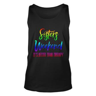 Sisters Weekend Its Better Than Therapy 2022 Girls Trip Gift Unisex Tank Top - Monsterry DE