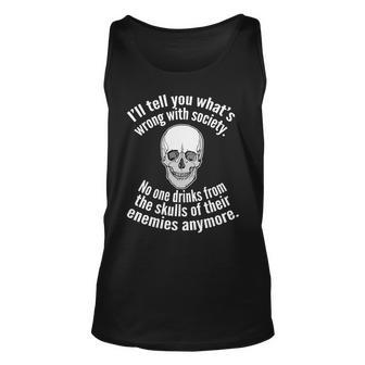 Society No One Drinks From Skulls Of Their Enemies Tshirt Unisex Tank Top - Monsterry DE