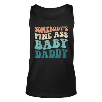 Somebodys Fine Ass Baby Daddy Funny Saying Dad Birthday Unisex Tank Top - Seseable