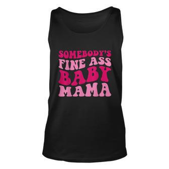 Somebodys Fine Ass Baby Mama Funny Mom Saying Cute Mom Unisex Tank Top - Monsterry