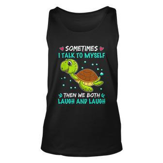 Sometimes I Talk To Myself The We Both Laugh And Laugh Cute Turtle Unisex Tank Top - Monsterry