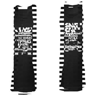 Sorry I Wasnt Listening I Was Thinking About Fishing T-Shirt Graphic Design Printed Casual Daily Basic Unisex Tank Top - Thegiftio