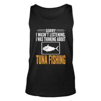 Sorry I Wasnt Listening I Was Thinking Tuna Funny Fishing Unisex Tank Top - Monsterry AU