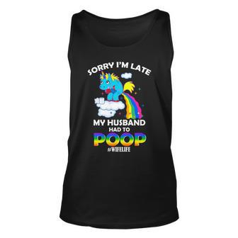Sorry Im Late My Husband Had To Poop Unisex Tank Top - Monsterry UK