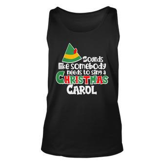 Sound Like Somebody Needs To Sing A Christmas Carol Tshirt Unisex Tank Top - Monsterry