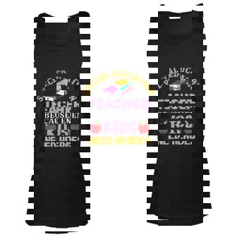 Special Education Teacher Because Even Kids Need Heroes Funny Teacher Student Unisex Tank Top - Monsterry