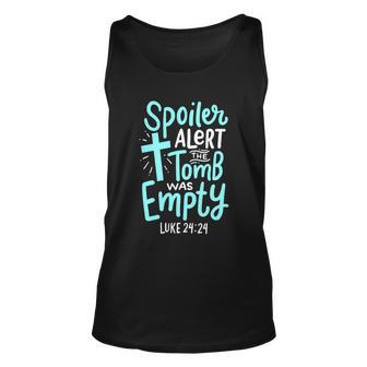 Spoiler Alert Tomb Was Empty Easter Religious Christian Gift Tshirt Unisex Tank Top - Monsterry AU