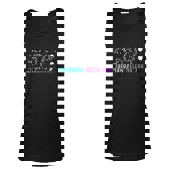 Stay Tomorrow Needs You Gift Unisex Tank Top - Monsterry