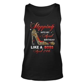 Stepping Into My April 24Th Birthday Like A Boss Unisex Tank Top - Seseable