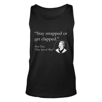 Sun Tzu Quote Stay Strapped Or Get Clapped Unisex Tank Top - Monsterry CA