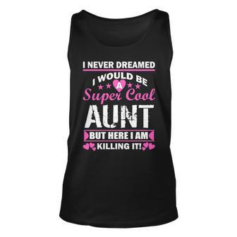 Super Cool Aunt Kiling It Tshirt Unisex Tank Top - Monsterry DE