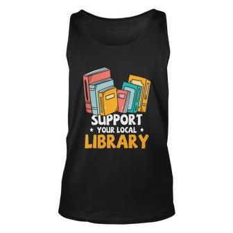 Support Your Local Library Book Reading Cute Gift Unisex Tank Top - Monsterry