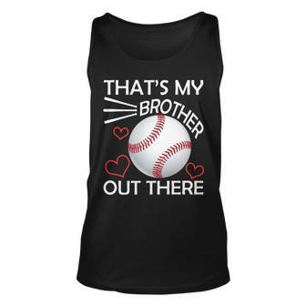 Supportive Baseball Sister Thats My Brother Out There Tshirt Unisex Tank Top - Monsterry AU