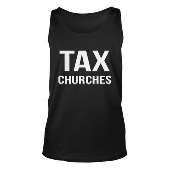 Tax Churches Political Protest Gov Liberal Tshirt Unisex Tank Top - Monsterry