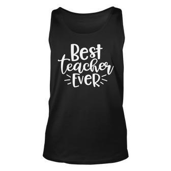Teacher Appreciation Tee Back To School Best Teacher Ever Unisex Tank Top - Seseable