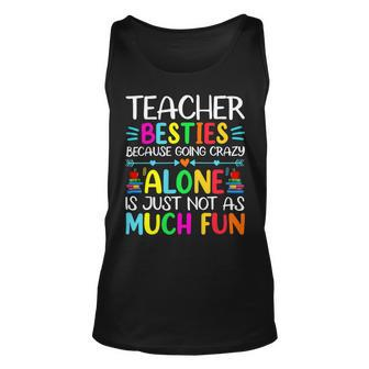 Teacher Besties Because Going Crazy Alone Is Not Fun V2 Unisex Tank Top - Seseable
