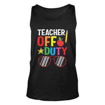 Teacher Off Duty Happy Last Day Of School Teacher Summer Gift Unisex Tank Top - Monsterry