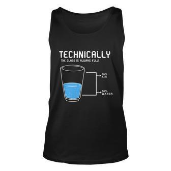 Technically The Glass Is Always Full Unisex Tank Top - Monsterry DE