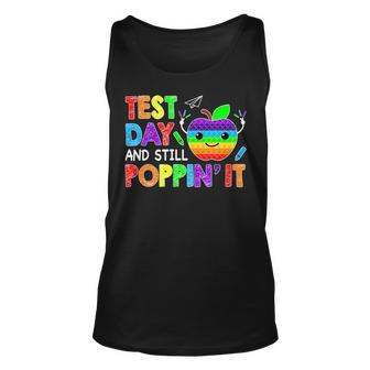 Test Day And Still Poppin Rock The Test Pop It Funny Teacher Unisex Tank Top - Seseable