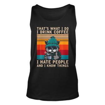 That S What I Do I Drink Coffee I Hate People And I Know The Things Cat Funny T Unisex Tank Top - Thegiftio UK